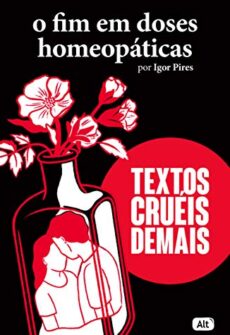 O fim em doses homeopáticas Capa do livro O fim em doses homeopáticas de Igor Pires.