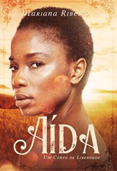 Aída: um conto de liberdade Capa de Aída: um conto de liberdade, de Mariana Ribeiro.