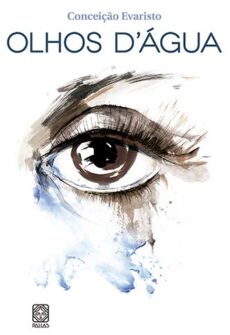 Olhos d’água Capa do livro Olhos d'água de Conceição Evaristo.