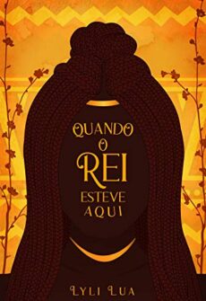 Quando o Rei esteve aqui Capa de Quando o Rei esteve aqui, de Lyli Lua.