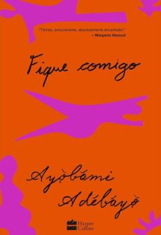 Capa do livro Fique Comigo, da autora Ayobami Adebayo