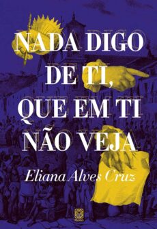 Capa do livro Nada digo de ti que em ti não veja, de Eliana Alves Cruz