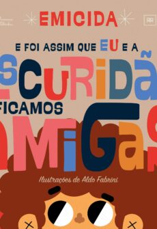 afroliteraria_e-foi-assim-que-eu-e-a-escuridao-ficamos-amigas (2) Capa do livro E foi assim que eu e a escuridão ficamos amigas, de Emicida.